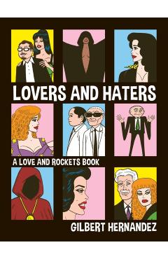 Lovers and Haters: A Love and Rockets Book - Gilbert Hernandez