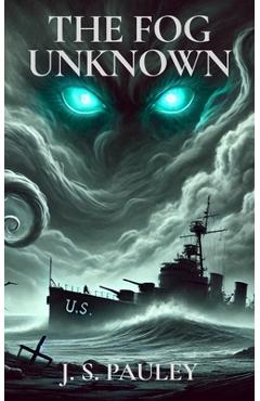 The Fog Unknown - J. S. Pauley