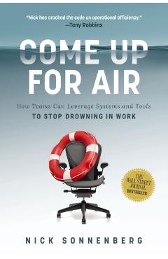 Come Up for Air: How Teams Can Leverage Systems and Tools to Stop Drowning in Work - Nick Sonnenberg