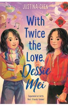 With Twice the Love, Dessie Mei - Justina Chen