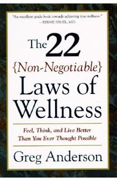 The 22 Non-Negotiable Laws of Wellness: Take Your Health Into Your Own Hands to Feel, Think, and Live Better Than You Ev - Greg Anderson