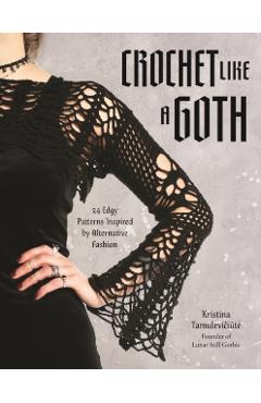 All Crocheted in Black: 24 Gothic Patterns for the Edgy Crafter - Kristina Tamulevičiūte