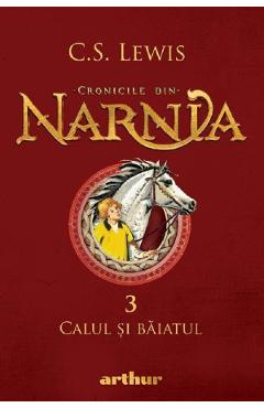 Cronicile din Narnia Vol.3: Calul si baiatul - C. S. Lewis - GRUPUL EDITORIAL ART