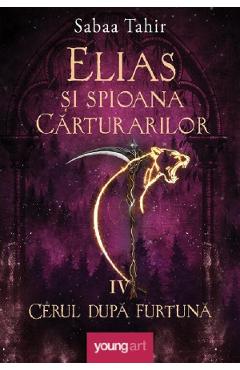 Elias si spioana Carturarilor IV: Cerul dupa furtuna - Sabaa Tahir - GRUPUL EDITORIAL ART