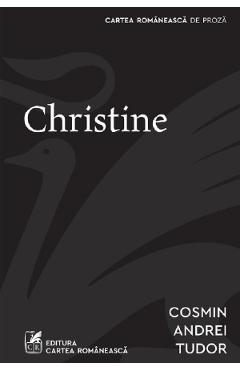 Christine - Cosmin Andrei Tudor - CARTEA ROMANEASCA