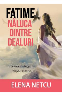Fatime, naluca dintre dealuri - Elena Netcu - LETRAS
