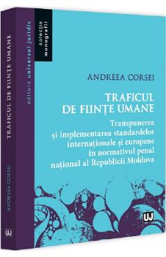 Traficul de fiinte umane - Andreea Corsei - UNIVERSUL JURIDIC