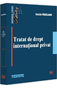 Tratat de drept international privat - Vasile Pavaleanu - UNIVERSUL JURIDIC