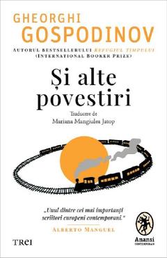 Si alte povestiri - Gheorghi Gospodinov - TREI