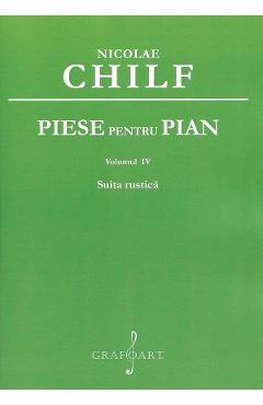 Piese pentru pian Vol.4: Suita rustica - Nicolae Chilf - GRAFOART