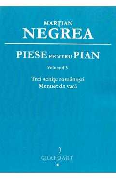 Piese pentru pian Vol.5: Trei schite romanesti, Menuet de vara - Martian Negrea - GRAFOART