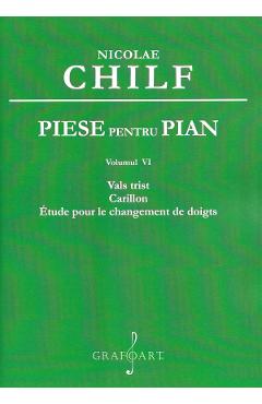 Piese pentru pian Vol.6: Vals trist. Carillon. Etude pour le changement de doigts - Nicolae Chilf - GRAFOART