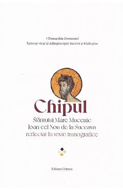 Chipul Sfantului Mare Mucenic Ioan cel Nou de la Suceava reflectat in texte imnografice - Damaschin Dorneanul - CRIMCA