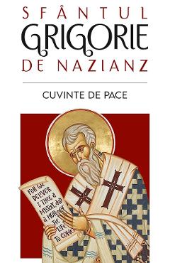 Cuvinte de pace - Sfantul Grigorie de Nazianz - SOPHIA