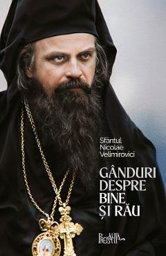 Ganduri despre bine si rau - Sfantul Nicolae Velimirovici - PREDANIA