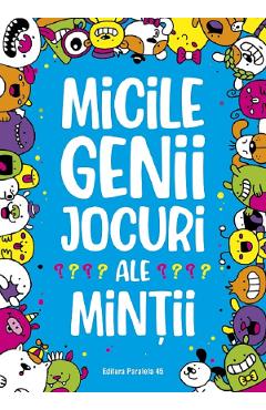 Micile genii: Jocuri ale mintii - Gareth Moore - PARALELA 45