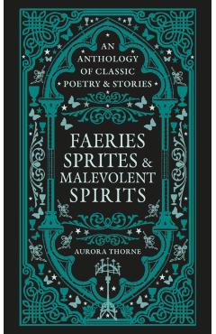 Faeries, Sprites & Malevolent Spirits - Aurora Thorne