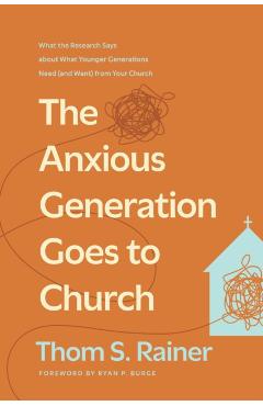 Anxious Generation Goes To Church, The - Thom S. Rainer
