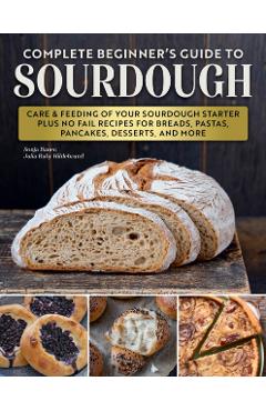 Complete Beginner’s Guide to Sourdough - Sonja Bauer