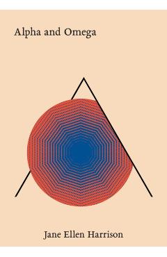 Alpha and Omega - Jane Ellen Harrison