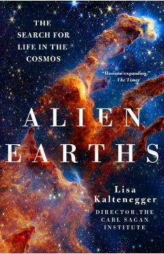 Alien Earths: The Search for Life in the Cosmos - Lisa Kaltenegger