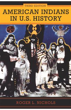 American Indians in U.S. History: Third Edition Volume 248 - Roger L. Nichols