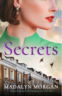 Secrets: Absolutely unputdownable and gripping historical fiction - Madalyn Morgan