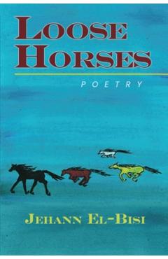 Loose Horses: Poetry - Jehann El-bisi