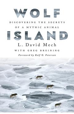 Wolf Island: Discovering the Secrets of a Mythic Animal - L. David Mech