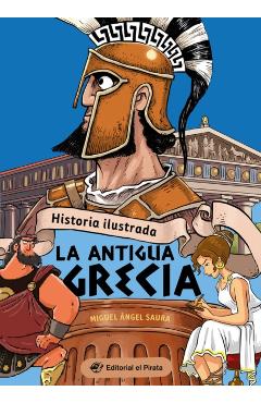 Historia Ilustrada: La Antigua Grecia (Illustrated History: Ancient Greece): La Antigua Grecia / Ancient Greece Volume 3 - Miguel Ángel Saura