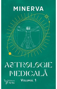 Astrologie medicala Vol.1 - Minerva - FOR YOU