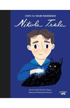 Copii cu visuri indraznete: Nikola Tesla - Maria Isabel Sanchez Vegara - LITERA