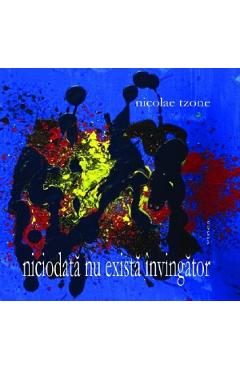 Niciodata nu exista invingator - Nicolae Tzone - VINEA