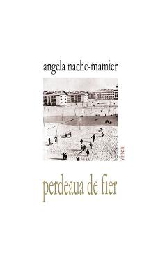 Perdeaua de fier - Agela Nache-Mamier - VINEA