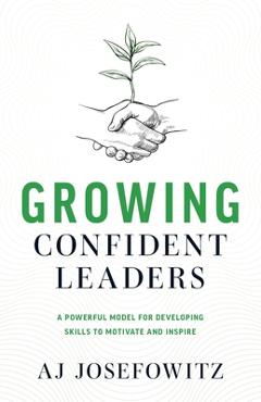 Growing Confident Leaders - Aj Josefowitz