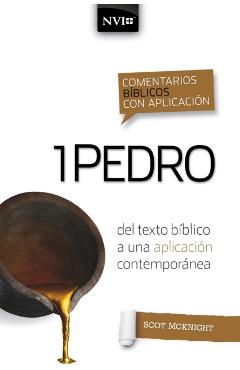 Comentario bíblico con aplicación NVI 1 Pedro: Del texto bíblico a una aplicación contemporánea - Scot Mcknight