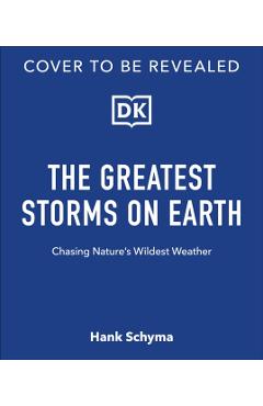 Storm: Chasing Nature's Wildest Weather - Hank Schyma