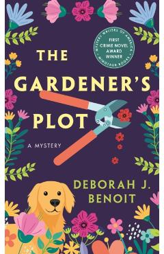 The Gardener's Plot: A Mystery - Deborah J. Benoit