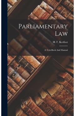 Parliamentary Law: A Text-book And Manual - H. F. Kerfoot