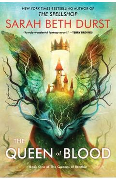 The Queen of Blood: Book One of the Queens of Renthia - Sarah Beth Durst