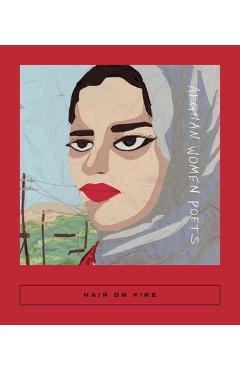 Hair on Fire: Afghan Women Poets