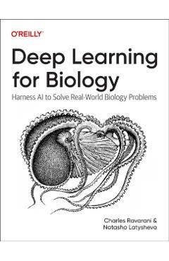 Deep Learning for Biology: Harness AI to Solve Real-World Biology Problems - Charles Ravarani