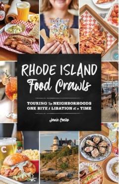 Rhode Island Food Crawls: Touring the Neighborhoods One Bite & Libation at a Time - Jamie Coelho