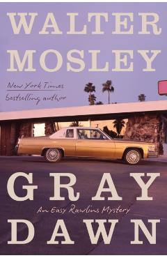 Gray Dawn: An Easy Rawlins Mystery - Walter Mosley