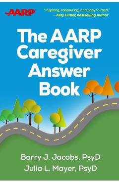 The AARP Caregiver Answer Book - Barry J. Jacobs