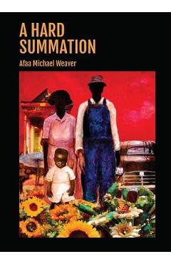 A Hard Summation - Afaa Michael Weaver