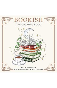 Bookish: The Coloring Book (Art & Ephemera for Bookworms & Bibliophiles) -