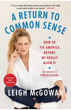 A Return to Common Sense: How to Fix America Before We Really Blow It - Leigh Mcgowan