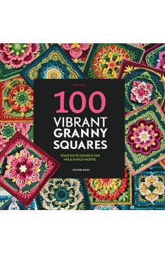100 Vibrant Granny Squares: Your Go-To Source for Mix & Match Motifs - Diana Krenz