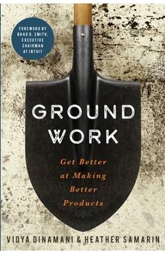 Groundwork: Get Better at Making Better Products - Vidya Dinamani